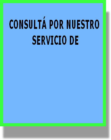 CONSULTÁ POR NUESTRO 
 SERVICIO DE